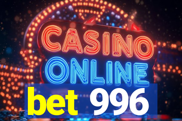 bet 996